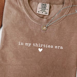 Comfort Colors® In My Thirties Era Shirt, 30th Birthday Party Shirt, In My Thirties Era, Thirtieth Birthday Shirt, 30th Birthday Gift