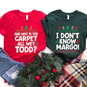Christmas Vacation Todd And Margo Shirt, Why's The Carpet Wet Todd, I Don't Know Margo,Couple Christmas Shirts,Matching Christmas Shirts,