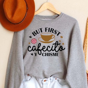 But First Cafecito y Chismecito Sweatshirt, Coffee And Gossip Shirt, Spanish Coffee T Shirt, Girls Day Shirt, Autumn Shirt, Gift For Friend