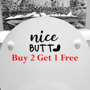 Funny Toilet Decal - 5" nice butt vinyl sticker - BUY 2 AND RECEIVE 3