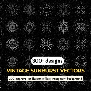 May include: A collection of white vintage sunburst vector designs on a black background. The image includes various sunburst styles and the text "300+ designs" and "VINTAGE SUNBURST VECTORS". The image also states that the files are available in png/svg format.