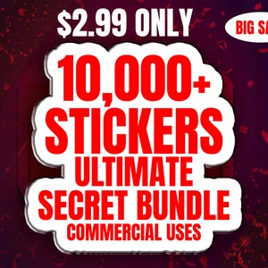 Puede incluir: Un círculo blanco con texto rojo que dice "$2.99 ONLY 10,000+ STICKERS ULTIMATE SECRET BUNDLE COMMERCIAL USES". Un círculo blanco más pequeño con texto rojo que dice "BIG SALE" está en la esquina superior derecha de la imagen.