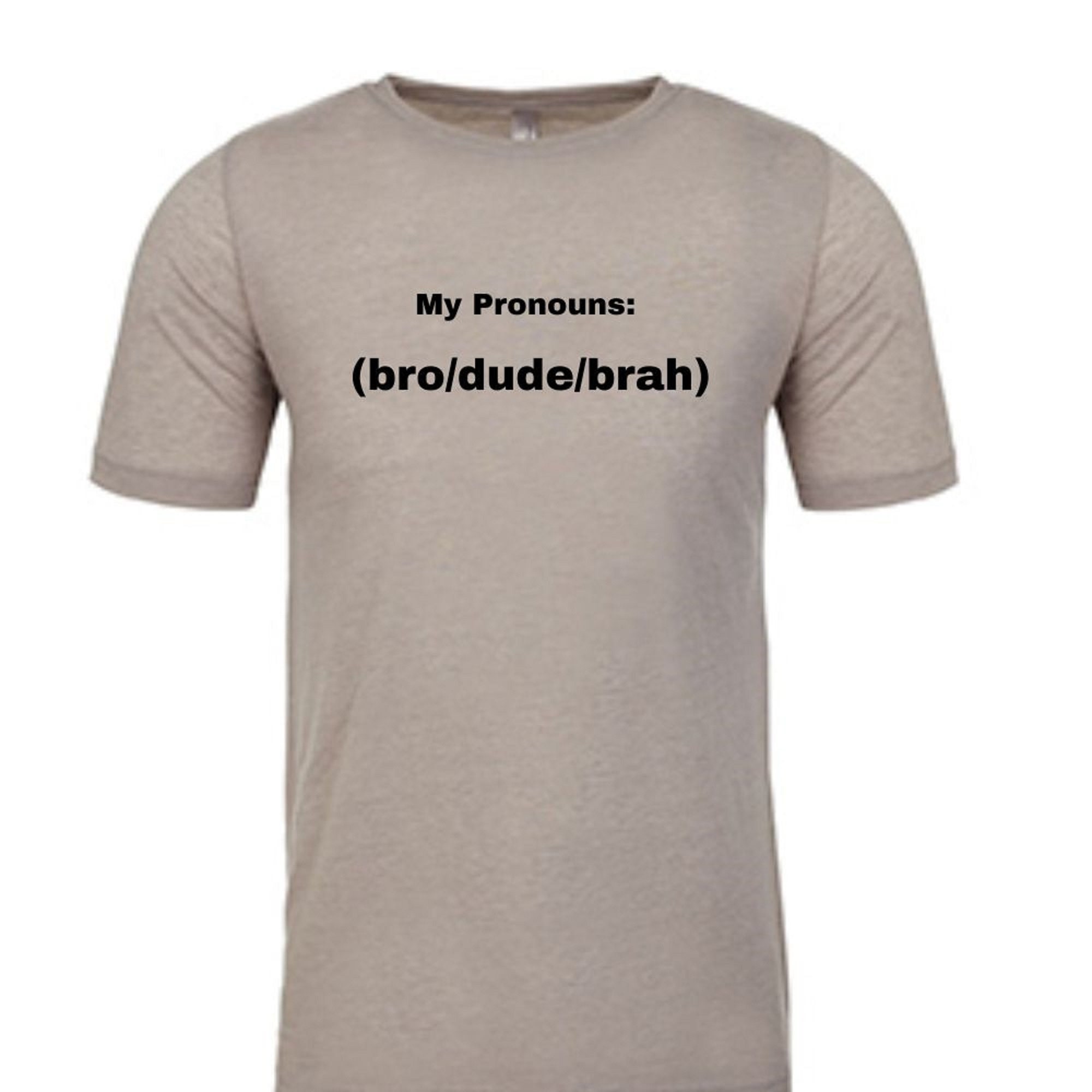 Bro Dude Brah Funny Pronoun T Shirts Etsy