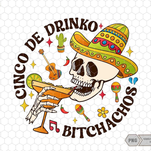 Cinco De Drinko Bitchachos Png, Cinco De Mayo Png, Mexican Holidays, Mexico Travel Png, Mexican FiestaPng, Fiesta Squad Shirt, Mexican Party