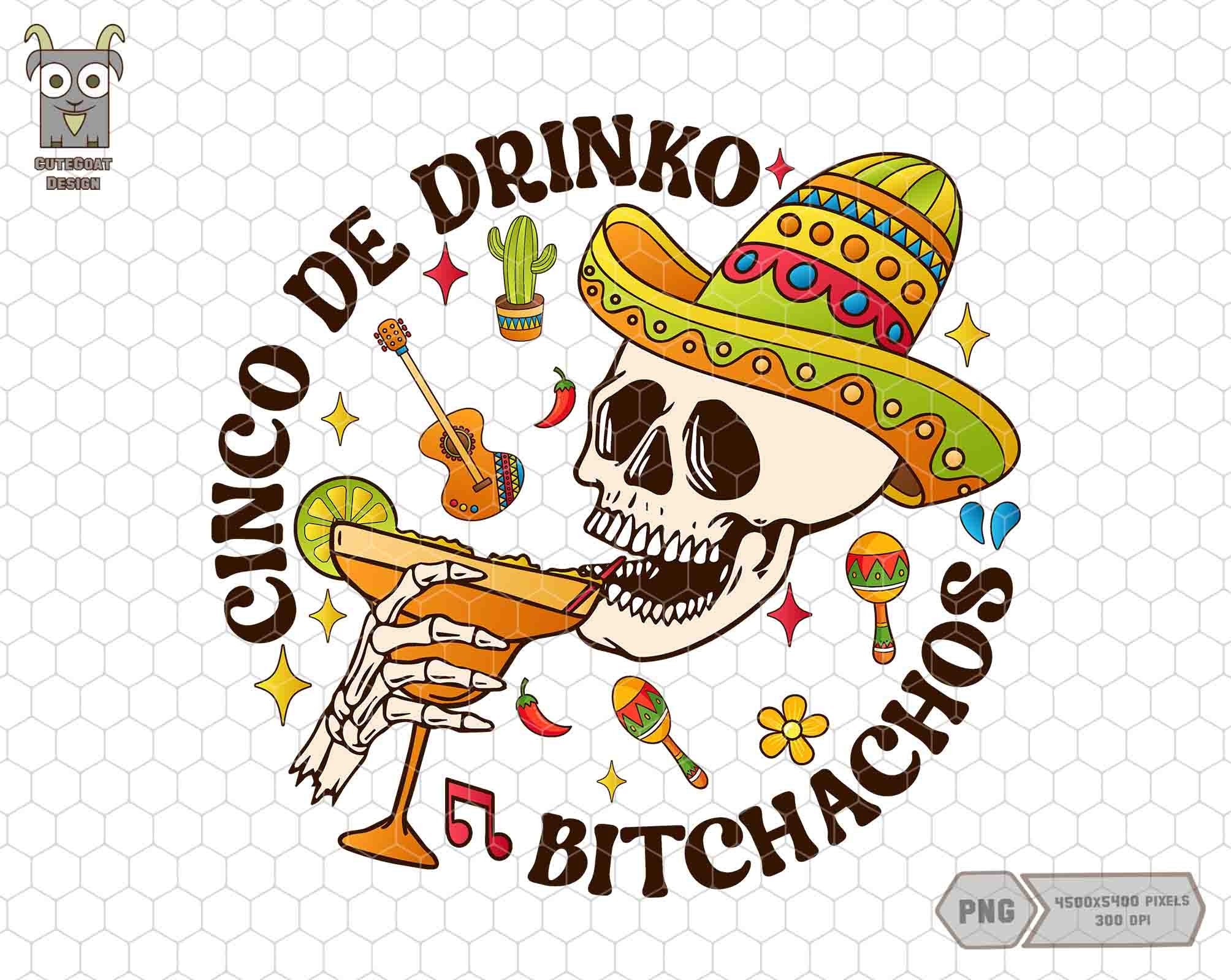 Cinco De Drinko Bitchachos T Shirt Cinco De Drinko Bitchachos T Shirt