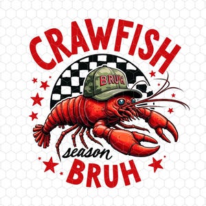May include: Red crawfish wearing a green and white baseball cap with the word "BRUH" on it. The crawfish is surrounded by red stars and a checkered background. The text "Crawfish season BRUH" is below the crawfish.
