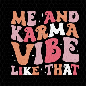 I&#39;m the Problem Svg, Its Me Hi Me And Karma Vibe Like That Svg, Trendy Quotes, Gift for Her Svg, Digital File Svg, Cricut, Instant Download