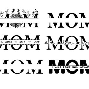 May include: A set of six black and white graphic designs featuring the word "MOM" with different decorative elements. The designs include floral accents, hearts, and the text "I will love you always".