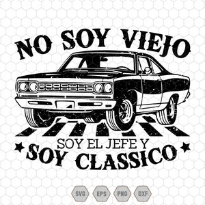 Mexican Grandpa Svg, No Soy Viejo Soy Classico Svg, Dia del padre Svg, Classic Grandpa Svg, Classic Car, Father's Day, Classic Not Old Svg