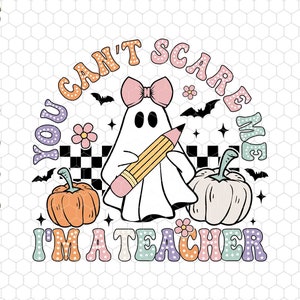 You Can&#39;t Scare Me I&#39;m A Teacher Svg, Teacher Halloween Svg, Spooky Teacher Svg, Teacher Life Svg, Retro Teacher Svg, Teacher Ghost Svg
