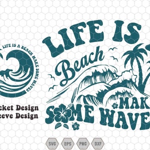 May include: A teal blue graphic design with the text "Life is a Beach Make Some Waves". The design features palm trees, waves, and a hibiscus flower.