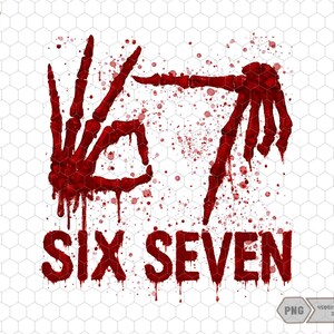 May include: A red, stylized illustration of a skeletal hand making an 'okay' gesture, with another hand extending to the right. The word "SIX SEVEN" is written in dripping red letters below the hands. Red splatters are scattered around the hands.