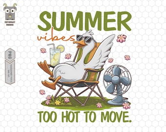 Summer Vibes Too Hot To Move Png, Funny animals Png, Summer Vacation Png, Goose Summer Png, Goose Lover Png, Trendy Summer 2025 Sublimation