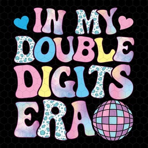 In My Double Digits Era Png, Retro 10 Year Old Png, 10th Birthday Girl Png, Leopard Era Png, Ten Birthday, Double Digits Birthday Boy Girl