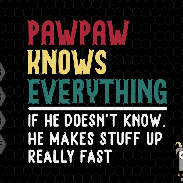 Pawpaw Knows Everything Svg, Funny Grandpa Svg, Pawpaw Grandpa Gift, Papa Svg, Fathers Day Svg, Grandfather Svg, Dad Svg, Grandpa Knowledge