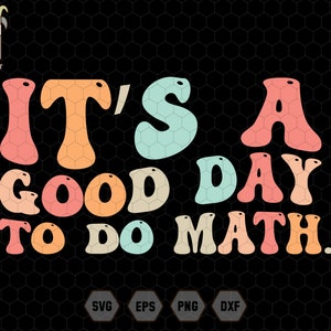 以下が含まれることがあります： レトロなフォントスタイルで「It's a good day to do math.」というテキストが書かれたカラフルなグラフィックデザインです。