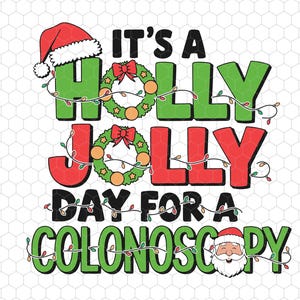 It&#39;s A Holly Jolly Day For A Colonoscopy Svg, Endoscopy Technician Svg, Endoscopy Christmas Svg, Gastroenterology Christmas, Christmas Nurse