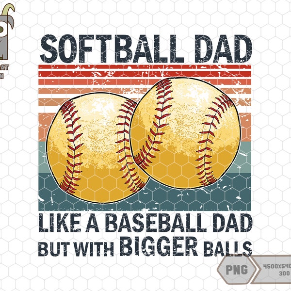 Softball Dad Png, Like Baseball Dad but with Bigger Balls Png, Funny Dad Quotes Png, Baseball Dad Png, Sport Dad Png, Father Day Png