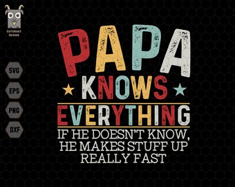 Papá lo sabe todo svg, Día del Padre Svg, Divertido Papa Svg, Mejor Papa Svg, Regalo para papá, Abuelo Svg, Papá Svg, Camisa de papá, Abuelo Svg