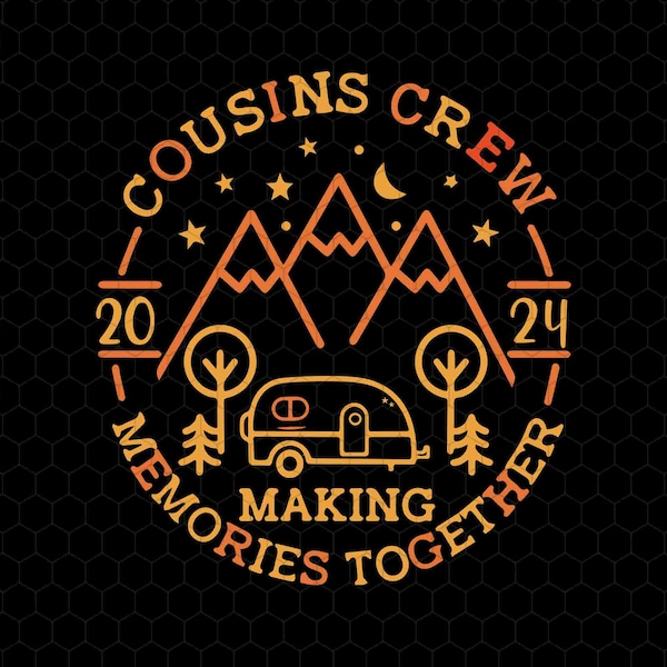 Cousins Crew 2024 Svg, Making Memories Together Svg, Cousin Camp Svg, Family Vacation Svg, Family Camping Svg, Camp Life Svg, Camper Lover