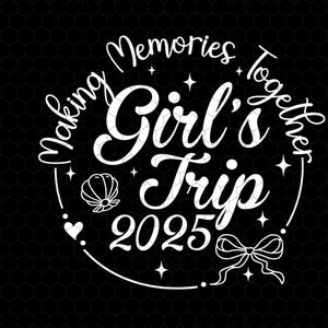 May include: White circle with the text "Making Memories Together Girl's Trip 2025" in a decorative font. There are small stars and a seashell graphic around the text.