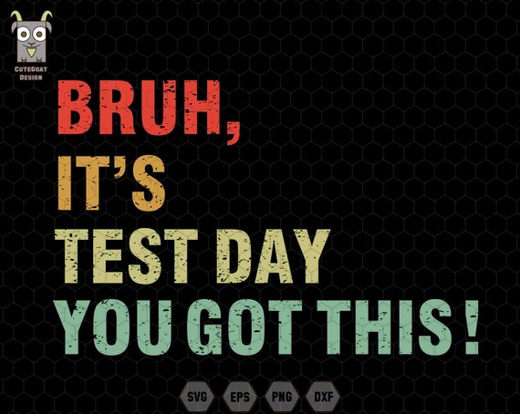 Bruh It's Test Day You Got This Svg, Rock the Test Svg, Test Day Svg, Testing Svg, Teacher Quotes Svg, Teacher Team Svg, Last Day of School