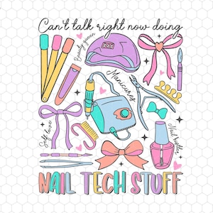 May include: A colorful illustration of nail tech tools and supplies, including a nail drill, cuticle pusher, nail clippers, nail polish, and a bow. The text "Can't talk right now doing" and "Nail Tech Stuff" are also included in the image.