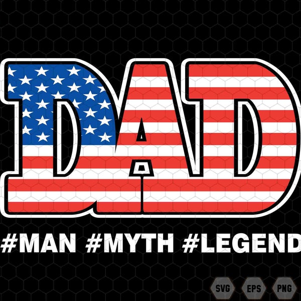 Retro Dad Svg, The Man Svg, The Myth Svg, The Legend Svg, Father's Day Svg, Patriotic Day Svg, American Flag Svg,Best Dad Ever Svg,Daddy Svg