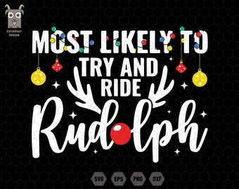 May include: White text on a black background reads "Most Likely To Try And Ride Rudolph". The text is decorated with red, yellow, and blue Christmas ornaments and white stars.
