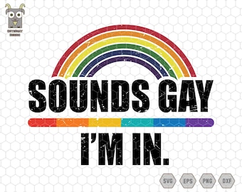 Sounds Gay I'm In Svg, Human LGBT Svg, Be You Svg, LGBTQ Svg, Pride Rainbow Svg, Lesbian Svg, LGBT Ally Svg, Gay Pride Svg, Pride Flag Svg