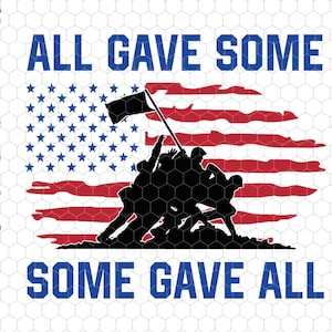 All Gave Some Some Gave All Svg, US Flag Svg, Military Svg, Patriotic Svg, America Svg, Soldier US Svg, Veteran Svg, Us Army Svg, Brave Svg