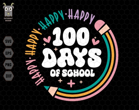 Happy 100 Days Of School Svg, 100th Day Of School Celebration, Back to School Svg, Teacher School Svg, Pencil School Svg, Instant Download