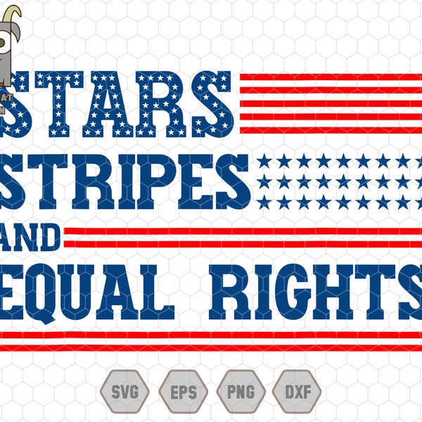 Stars Stripes and Equal Rights Svg, Fourth of July Svg, Women's Rights Svg, Feminist  Svg,  Independence Day Svg, Usa Svg, America Svg