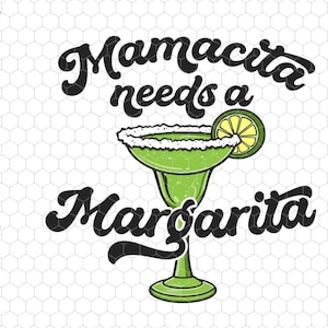 Mamacita ha bisogno di una Margarita Svg, Cinco de Mayo Svg, Fiesta messicana Svg, Mamacita Svg, Mom Life Svg, Festa della mamma Svg, Bevanda messicana, Messico