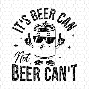 It&#39;s Beer Can Not Beer Can&#39;t Svg, Funny Beer Svg, Funny Drinking Svg, Bachelor Party Svg, Beer Lover Svg, Gift for Dad, Humor Beer Vibes Svg