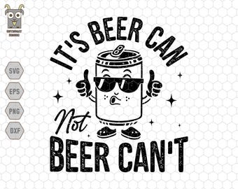 May include: Black and white graphic design featuring a cartoon beer can wearing sunglasses and giving a thumbs up. The text reads "It's Beer Can Not Beer Can't". The design includes stars and is on a white background.