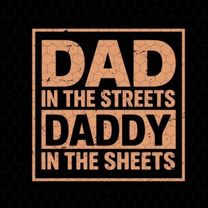 Dad in the Streets Svg, Daddy in the Sheets Svg, Funny Father Svg, Father&#39;s Day Svg, Dad Jokes Svg, Cool Dad Svg, Dad Quotes, Gifts for Dad