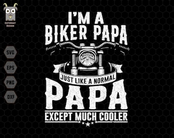 Soy un papá motero, igual que un papá normal, solo que mucho más guay. SVG, Papá motero SVG, Regalo para el abuelo, Amante de los moteros SVG, Papá motero divertido SVG