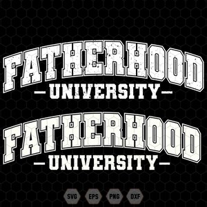 Fatherhood University PNG SVG, Fatherhood Png, Father&#39;s Day Svg, Father Svg, Daddy Svg, Dad Svg, Gift For Dad, Dad Shirt, Best Dad Ever Png
