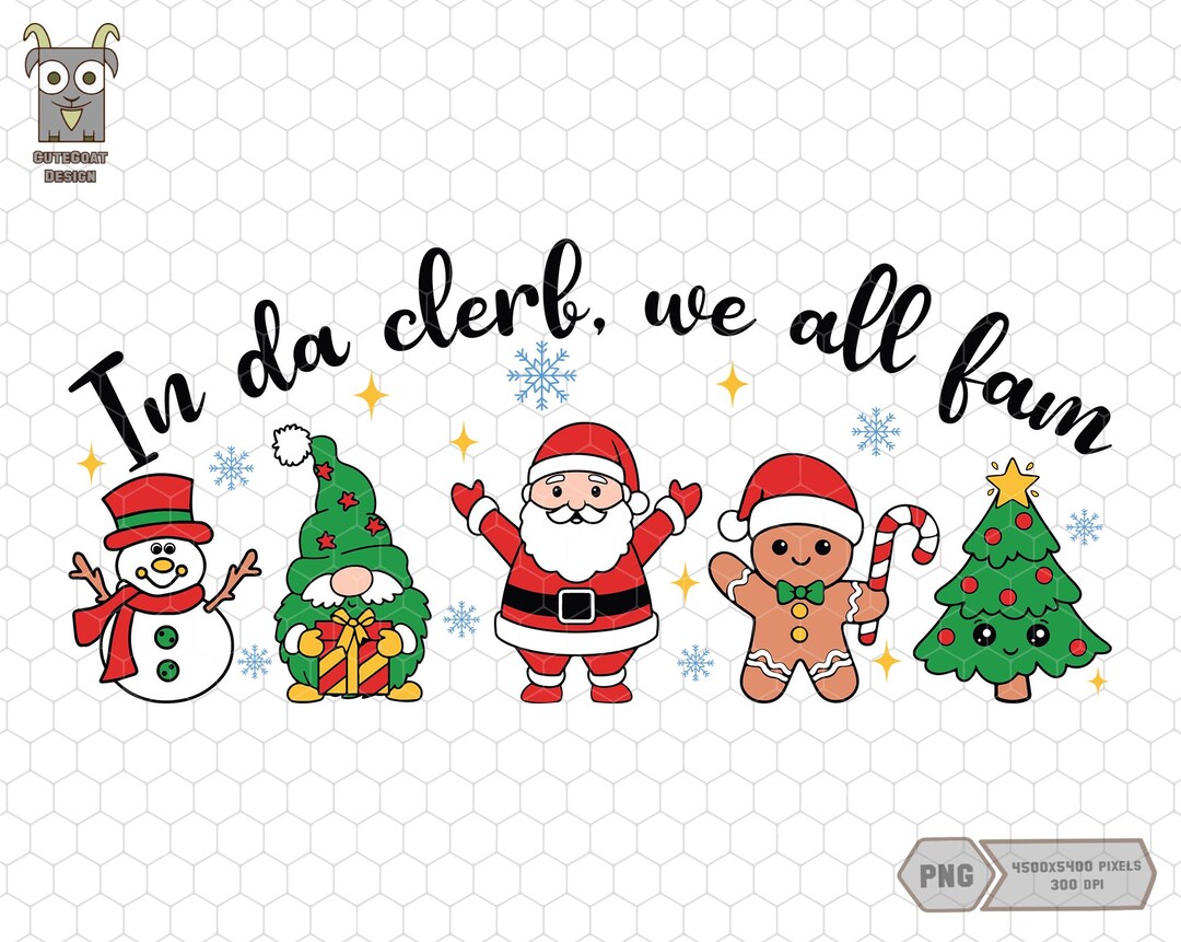In Da Clerb We All Fam Png, Christmas Tree Png, Xmas Gifts, Gingerbread