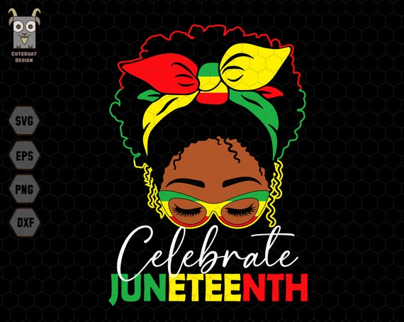 Celebrate Juneteenth Svg, Juneteenth 1865 Svg, Black Woman Svg, Black History Month, Melanin Svg, African American, Free-ish, Black Culture