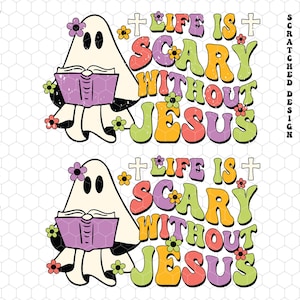 Life Is Scary Without Jesus Svg, Christian Halloween Svg, Halloween Svg, Religious Svg, Christian Shirt Svg, Religious Quote, Cute Ghost Svg
