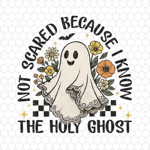 May include: A vintage-style graphic featuring a friendly ghost with the text "NOT SCARED BECAUSE I KNOW THE HOLY GHOST." The design includes flowers, a bat, and a checkered pattern, perfect for Halloween or spiritual themes.