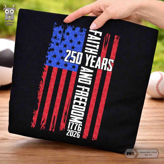 Faith and Freedom Png, 1776 2026, USA 250 Years Png, Retro America Flag, 4th of July Png, Patriotic Png, Land of the Free, Independence Day