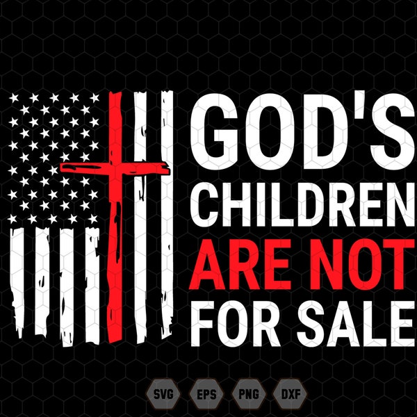God's Children Are Not For Sale Svg, Funny Quote, God's Children Svg, Political Svg, Not For Sale Svg, Save Our Children, Human Rights Svg