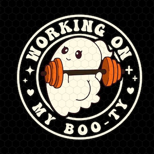 May include: A white ghost with a cute face is lifting a pair of orange dumbbells. The ghost is inside a black circle with the text "Working on my Boo-ty" in white.