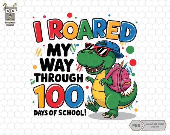 I Roared My Way Through 100 Days Of School Png, Dinosaur School Png, Kid 100th Day Of School Png, Back to School Png, 100 Days Smarter Png