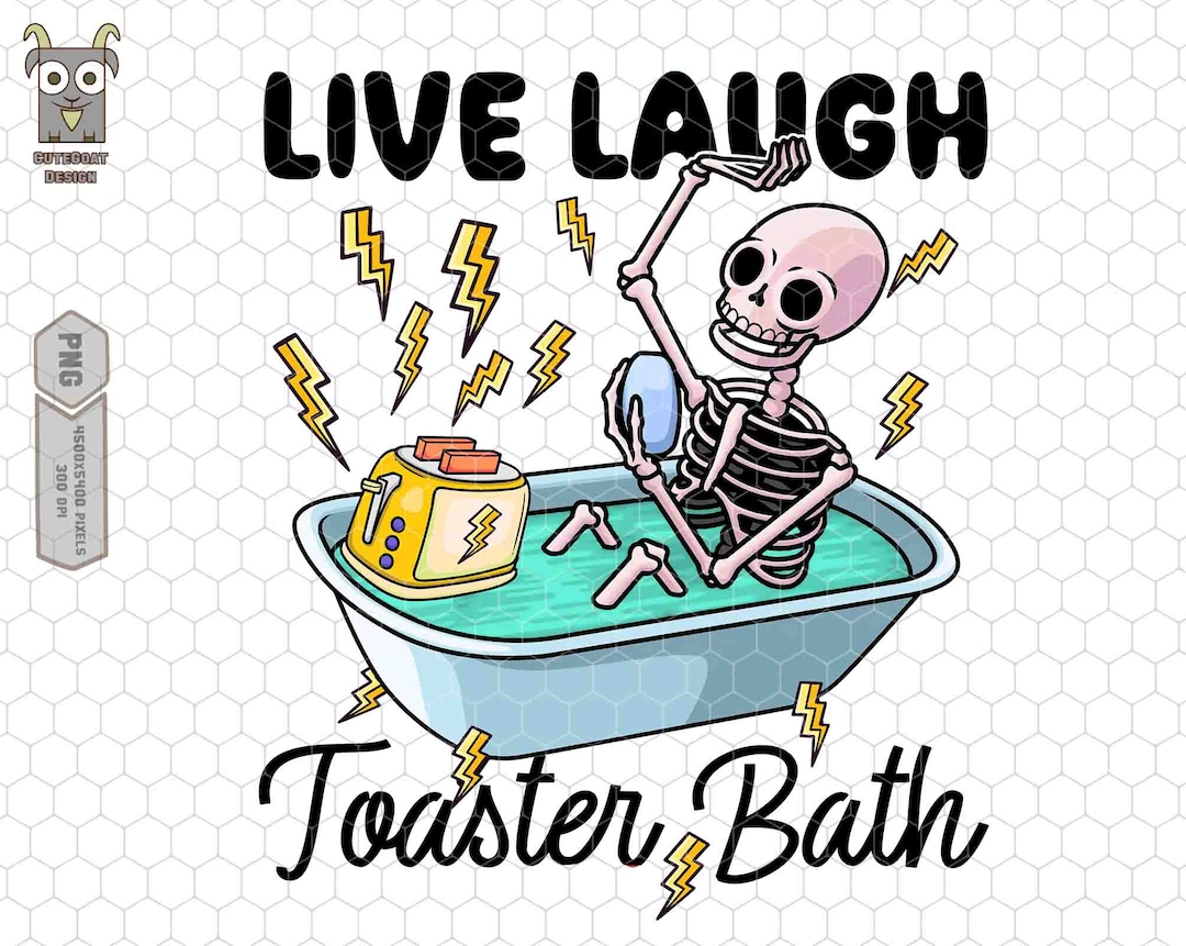 Live Laugh Toaster Bath Png, Anxiety Png, Funny Sarcasm Gifts for