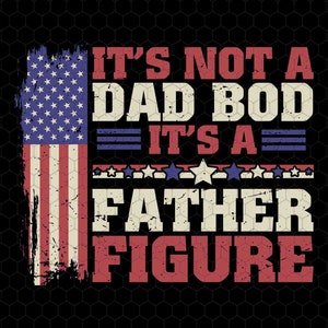 Its Not A Dad Bod Its A Father Figure Svg, Dad Bod Svg, Father Figure Svg, Not A Dad Bod Svg, Fatherhood Svg, Fat Dad Svg, Funny Dad Svg