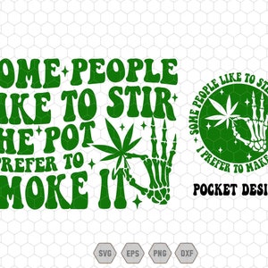 Some People Like To Stir The Pot I Prefer To Smoke It Svg, Weed Svg, 420 Svg, Stoner Mom Svg, Marijuana Svg #104, Weed Cannabis MarijuanaSvg